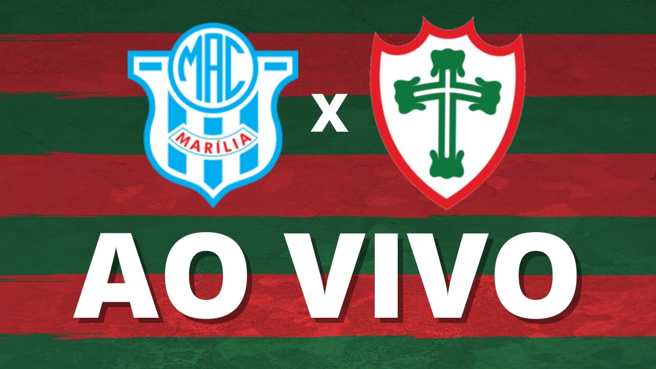 AO VIVO: acompanhe a transmissão de Marília x Portuguesa