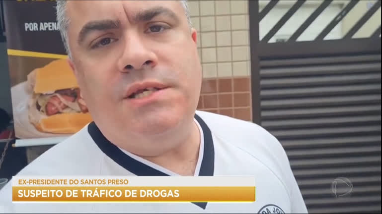 Ex-presidente do Santos é preso suspeito de tráfico de drogas – Esportes